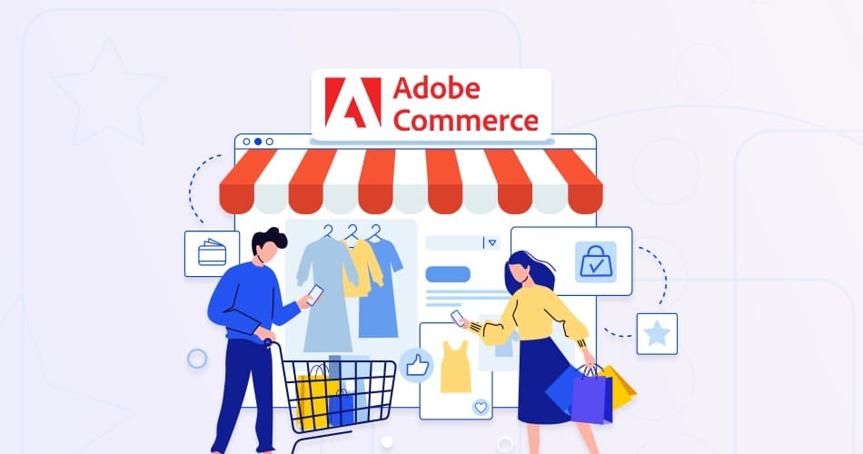 Adobe Commerce Features Benefits